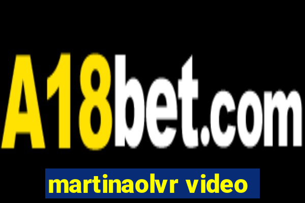 martinaolvr video